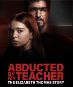 Watch Abducted by My Teacher: The Elizabeth Thomas Story Zmovie