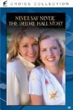 Watch Never Say Never The Deidre Hall Story Zmovie