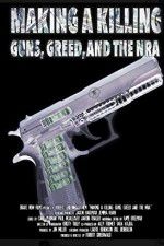 Watch Making a Killing: Guns, Greed, and the NRA Zmovie