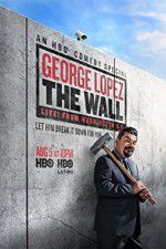 Watch George Lopez: The Wall Live from Washington DC Zmovie