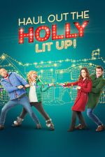 Watch Haul out the Holly: Lit Up Zmovie