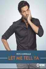 Watch Pete Correale: Let Me Tell Ya Zmovie