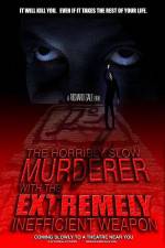 Watch The Horribly Slow Murderer with the Extremely Inefficient Weapon Zmovie