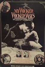 Watch My Wicked, Wicked Ways: The Legend of Errol Flynn Zmovie