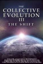 Watch The Collective Evolution III: The Shift Zmovie