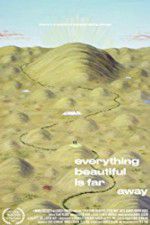 Watch Everything Beautiful Is Far Away Zmovie