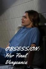 Watch OBSESSION: Her Final Vengeance Zmovie