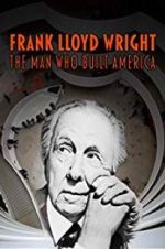 Watch Frank Lloyd Wright: The Man Who Built America Zmovie