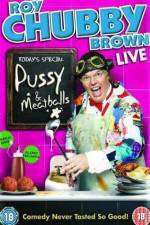 Watch Roy Chubby Brown  Pussy and Meatballs Zmovie