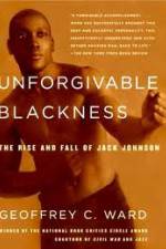 Watch Unforgivable Blackness: The Rise and Fall of Jack Johnson Zmovie