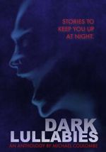 Watch Dark Lullabies: An Anthology by Michael Coulombe Zmovie
