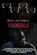 Watch Hello My Name Is Trouble Zmovie