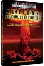 Watch Atomic Journeys Welcome to Ground Zero Zmovie