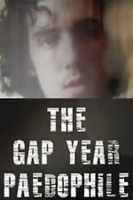 Watch The Gap Year Paedophile Zmovie