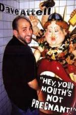 Watch Dave Attell - Hey Your Mouth's Not Pregnant! Zmovie