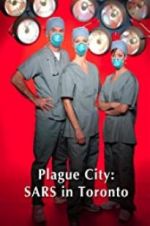 Watch Plague City: SARS in Toronto Zmovie