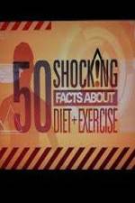 Watch 50 Shocking Facts About Diet  Exercise Zmovie