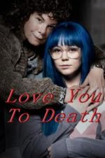 Watch Love You To Death Zmovie