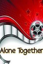 Watch Alone Together Zmovie