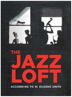 Watch The Jazz Loft According to W. Eugene Smith Zmovie