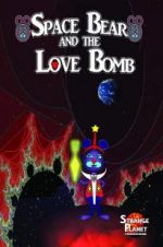 Watch Space Bear and the Love Bomb Zmovie