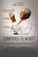 Watch Compared to What: The Improbable Journey of Barney Frank Zmovie