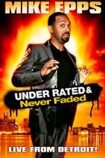 Watch Mike Epps: Under Rated... Never Faded & X-Rated Zmovie