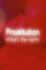 Watch Prostitution  Whats The Harm Zmovie