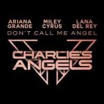 Watch Ariana Grande, Miley Cyrus & Lana Del Rey: Don\'t Call Me Angel Zmovie