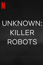 Watch Unknown: Killer Robots Zmovie