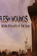 Watch Flesh Wounds Seven Stories of the Saw Zmovie