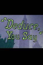 Watch Deduce, You Say (Short 1956) Zmovie