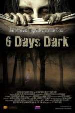 Watch 6 Days Dark Zmovie