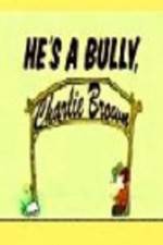 Watch He's a Bully Charlie Brown Zmovie