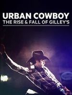 Watch Urban Cowboy: The Rise and Fall of Gilley\'s Zmovie