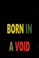 Watch Born in a Void Zmovie