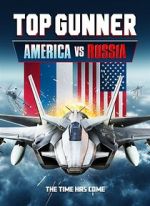 Watch Top Gunner: America vs. Russia Zmovie