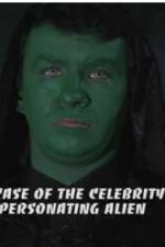 Watch The Case of the Celebrity Impersonating Alien Zmovie