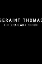 Watch Geraint Thomas: The Road Will Decide Zmovie