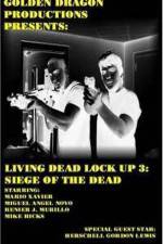 Watch Living Dead Lock Up 3 Siege of the Dead Zmovie