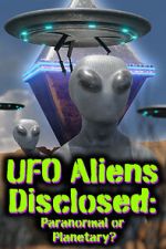 Watch UFO aliens disclosed: Paranormal or Planetary? (Short 2022) Zmovie