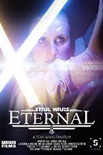 Watch Eternal: A Star Wars Fan Film Zmovie