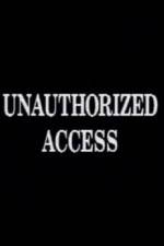 Watch Unauthorized Access Zmovie