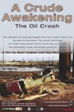 Watch A Crude Awakening The Oil Crash Zmovie