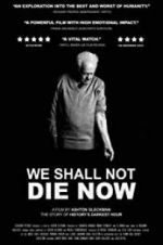 Watch We Shall Not Die Now Zmovie