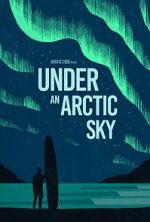 Watch Under an Arctic Sky (Short 2017) Zmovie