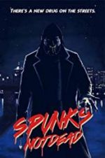 Watch Spunk\'s Not Dead Zmovie
