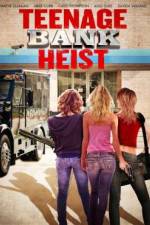 Watch Teenage Bank Heist Zmovie