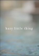Watch Hazy Little Thing Zmovie