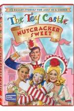 Watch The Toy Castle: Nutcracker Sweet Zmovie